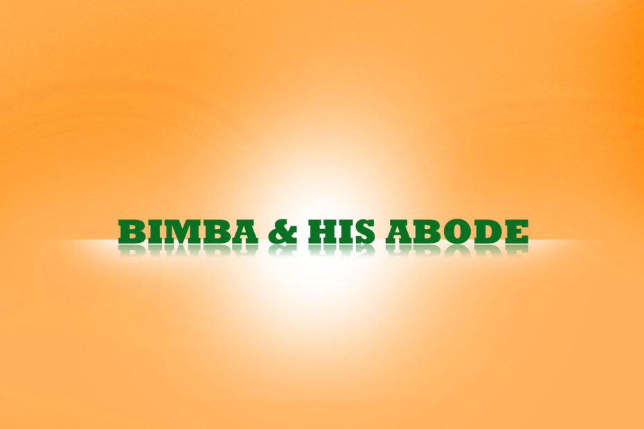 Bimba and his abode